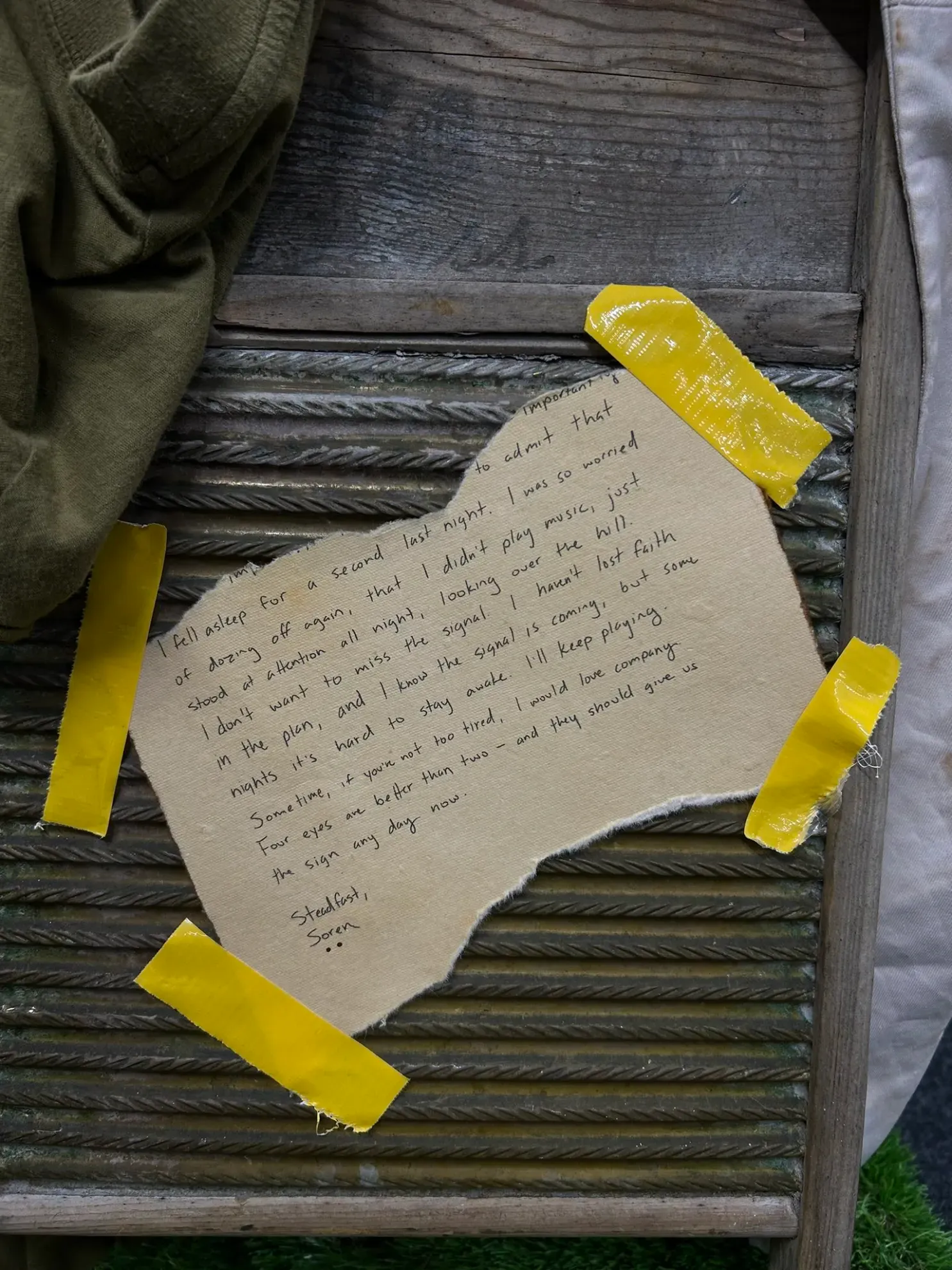 [...] importantly [...] to admit that I fell asleep for a second last night. I was so worried of dozing off again, that I didn't play music, just stood at attention all night, looking over the hill. I don't want to miss the signal. I haven't lost faith in the plan, and I know the signal is coming, but some nights it's hard to stay awake. I'll keep playing. Sometime, if you're not too tired, I would love company. Four eyes are better than two -- and they should give us the sign any day now.

Steadfast,
Soren
!![%..%]!!