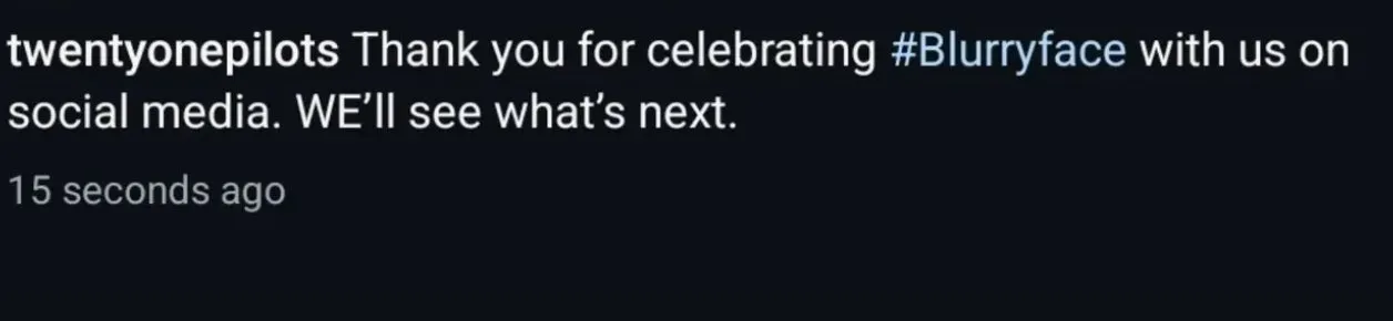 Thank you for celebrating #Blurryface with us on social media. W!![%E%]!!'ll see what's next.