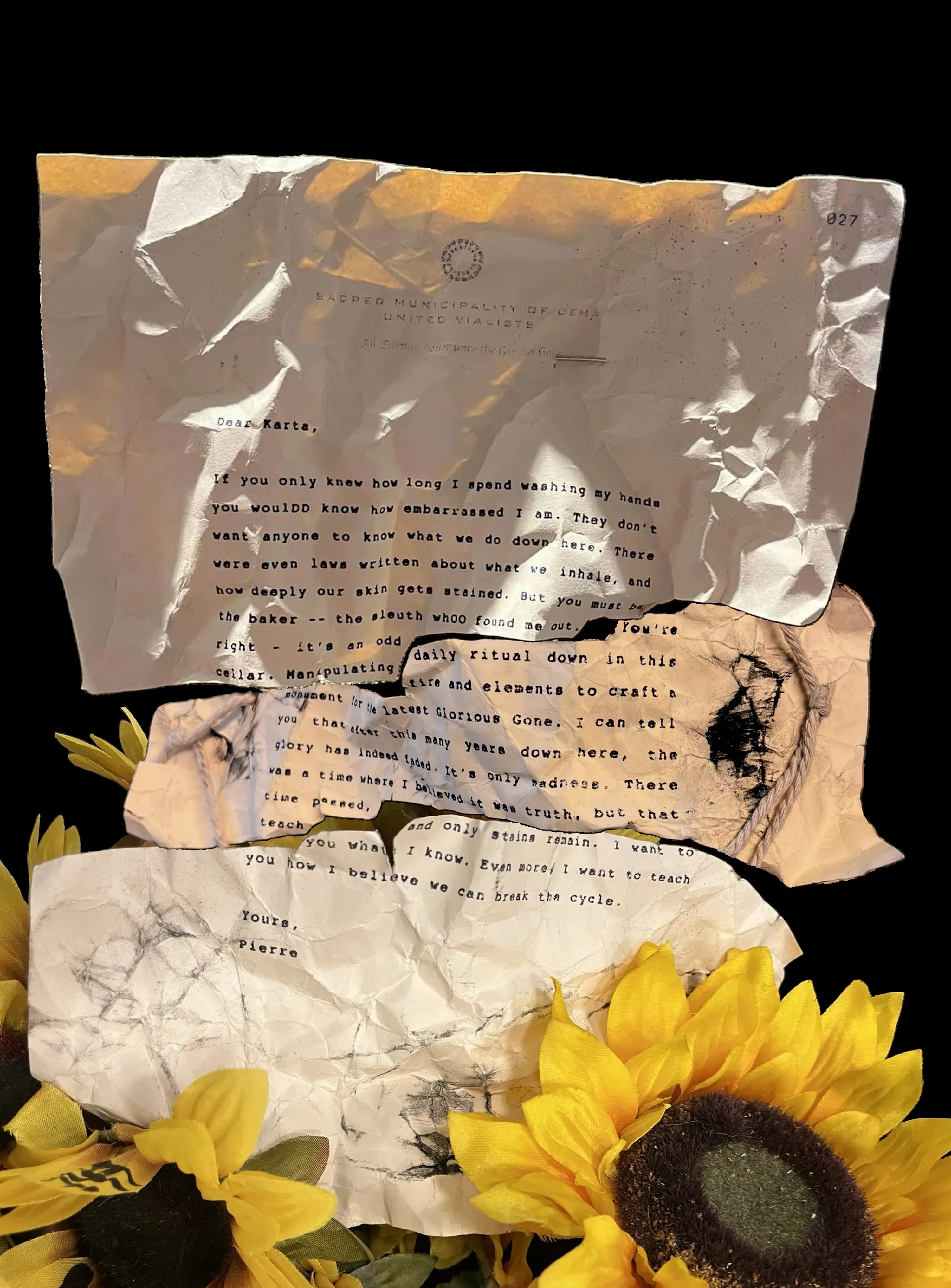 Dear Karta,
If you only knew how long I spend washing my hands you woulDD know how embarrassed I am. They don't want anyone to know what we do down here. There were even laws written about what we inhale, and how deeply our skin gets stained. But you must be the baker -- the sleuth whOO found me out. You're right - it's an odd daily ritual down in this cellar. Manipulating fire and elements to craft a monument for the latest Glorious Gone. I can tell you that after this many years down here, the glory has indeed faded. It's only sadness. There was a time where I believed it was truth, but that time passed, and only stains remain. I want to teach you what I know. Even more, I want to teach you how I believe we can break the cycle.
Yours,
Pierre